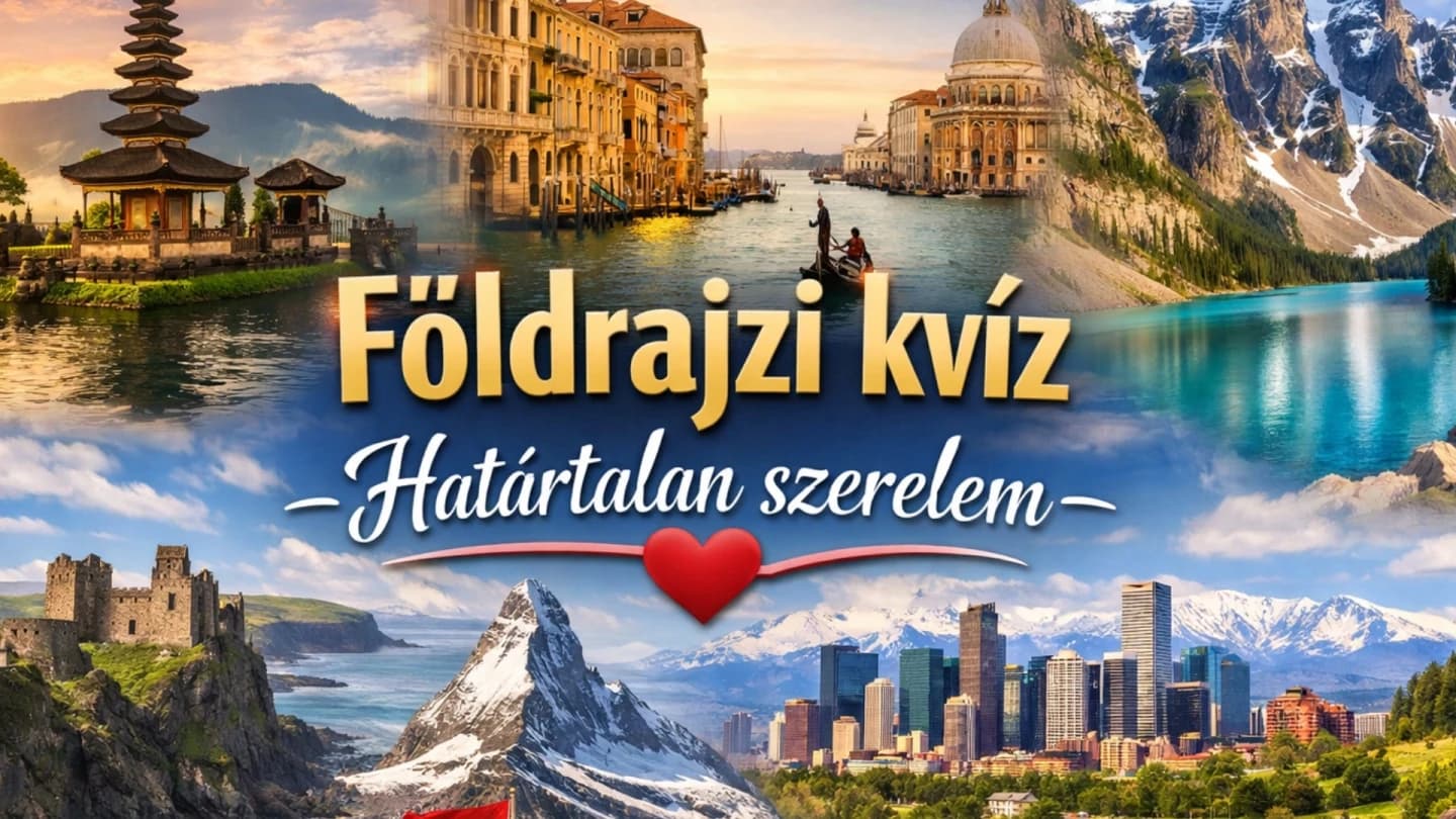 A nagy földrajzi kvíz: mennyire ismered a Határtalan szerelem helyszíneit?