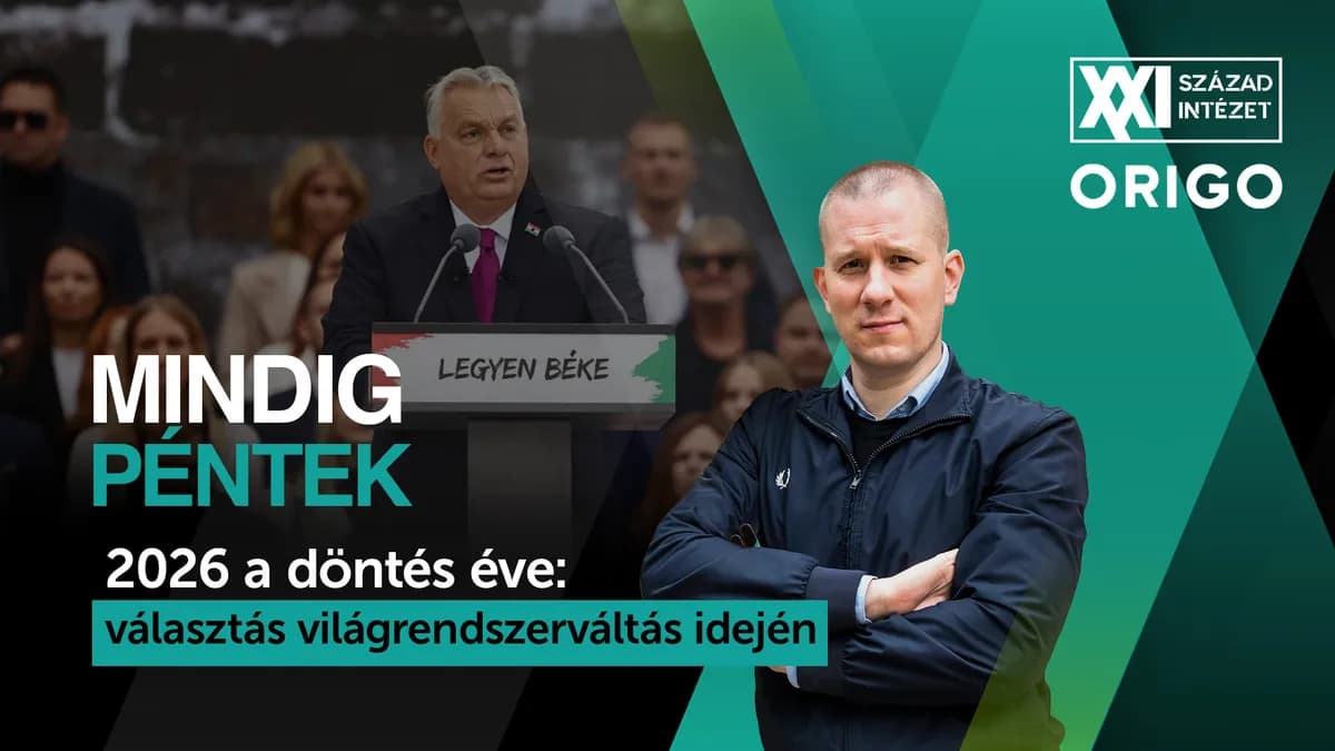 Mindig péntek: 2026 a döntés éve – választás világrendszerváltás idején